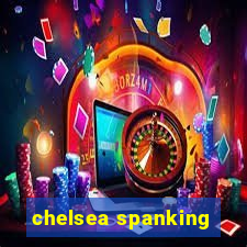 chelsea spanking